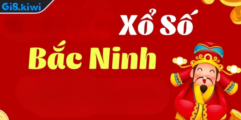 Tổng quan về xổ số Bắc Ninh GI8